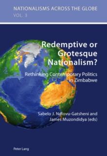 Redemptive or Grotesque Nationalism : Rethinking Contemporary Politics in Zimbabwe