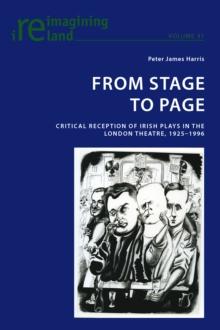 From Stage to Page : Critical Reception of Irish Plays in the London Theatre, 1925-1996