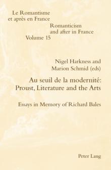 Au Seuil De La Modernite: Proust, Literature and the Arts : Essays in Memory of Richard Bales