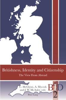 Britishness, Identity and Citizenship : The View from Abroad