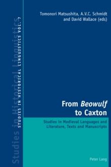 From Beowulf to Caxton : Studies in Medieval Languages and Literature, Texts and Manuscripts