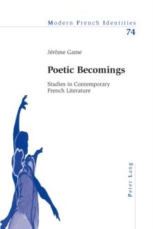 Poetic Becomings : Studies in Contemporary French Literature