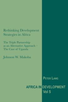 Rethinking Development Strategies in Africa : The Triple Partnership as an Alternative Approach - The Case of Uganda