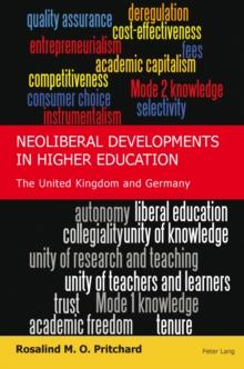 Neoliberal Developments in Higher Education : The United Kingdom and Germany