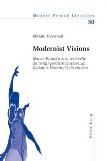 Modernist Visions : Marcel Proust's a la Recherche du Temps Perdu and Jean-Luc Godard's Histoire(s) du Cinema