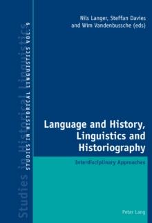 Language and History, Linguistics and Historiography : Interdisciplinary Approaches