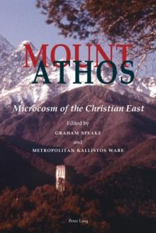 Mount Athos : Microcosm of the Christian East