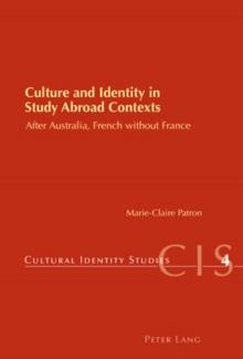 Culture and Identity in Study Abroad Contexts : After Australia, French without France