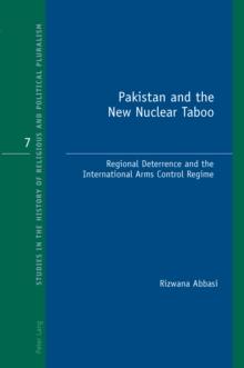 Pakistan and the New Nuclear Taboo : Regional Deterrence and the International Arms Control Regime