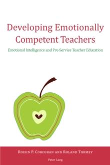 Developing Emotionally Competent Teachers : Emotional Intelligence and Pre-Service Teacher Education