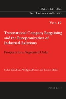 Transnational Company Bargaining and the Europeanization of Industrial Relations : Prospects for a Negotiated Order