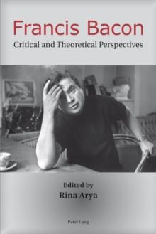 Francis Bacon : Critical and Theoretical Perspectives