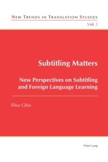 Subtitling Matters : New Perspectives on Subtitling and Foreign Language Learning