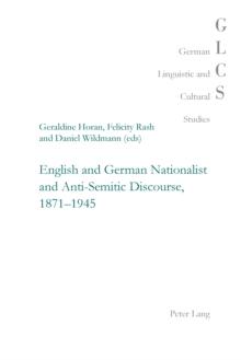 English and German Nationalist and Anti-Semitic Discourse, 1871-1945