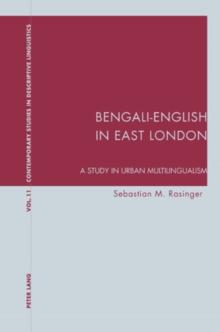 Bengali-English in East London : A Study in Urban Multilingualism