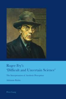 Roger Fry's 'Difficult and Uncertain Science' : The Interpretation of Aesthetic Perception