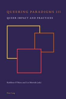 Queering Paradigms III : Queer Impact and Practices