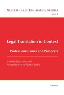 Legal Translation in Context : Professional Issues and Prospects