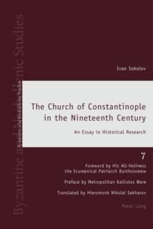 The Church of Constantinople in the Nineteenth Century : An Essay in Historical Research