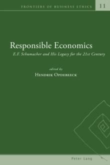 Responsible Economics : E.F. Schumacher and His Legacy for the 21st Century