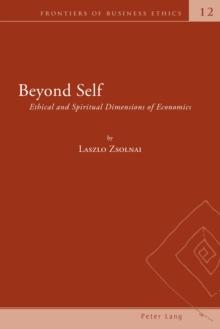 Beyond Self : Ethical and Spiritual Dimensions of Economics