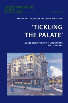 'Tickling the Palate' : Gastronomy in Irish Literature and Culture