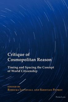 Critique of Cosmopolitan Reason : Timing and Spacing the Concept of World Citizenship