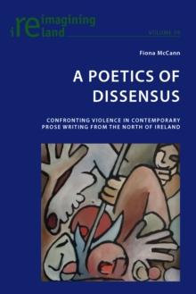 A Poetics of Dissensus : Confronting Violence in Contemporary Prose Writing from the North of Ireland