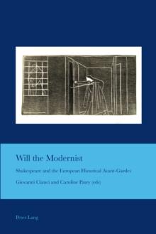 Will the Modernist : Shakespeare and the European Historical Avant-Gardes