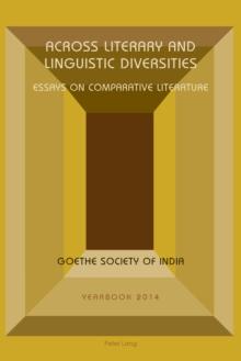 Across Literary and Linguistic Diversities : Essays on Comparative Literature