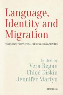 Language, Identity and Migration : Voices from Transnational Speakers and Communities