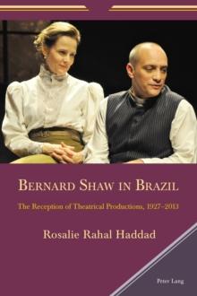 Bernard Shaw in Brazil : The Reception of Theatrical Productions, 1927-2013