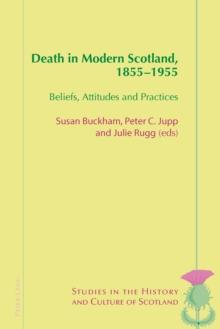 Death in Modern Scotland, 1855-1955 : Beliefs, Attitudes and Practices