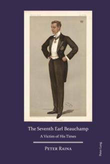 The Seventh Earl Beauchamp : A Victim of His Times