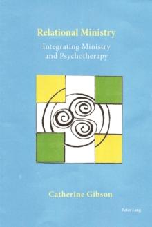 Relational Ministry : Integrating Ministry and Psychotherapy