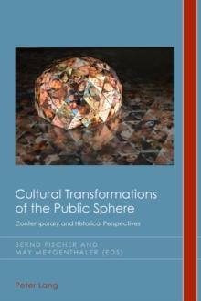 Cultural Transformations of the Public Sphere : Contemporary and Historical Perspectives