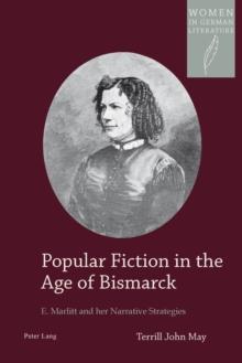 Popular Fiction in the Age of Bismarck : E. Marlitt and her Narrative Strategies