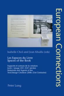 Les Espaces du Livre / Spaces of the Book : Supports et acteurs de la creation texte/image (XXe-XXIe siecles) / Materials and Agents of the Text/Image Creation (20th-21th Centuries)