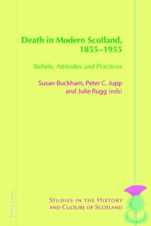 Death in Modern Scotland, 1855-1955 : Beliefs, Attitudes and Practices