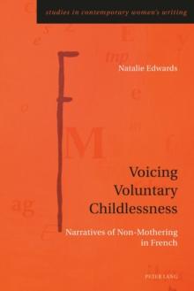 Voicing Voluntary Childlessness : Narratives of Non-Mothering in French