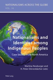 Nationalisms and Identities among Indigenous Peoples : Case Studies from North America