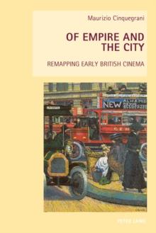 Of Empire and the City : Remapping Early British Cinema