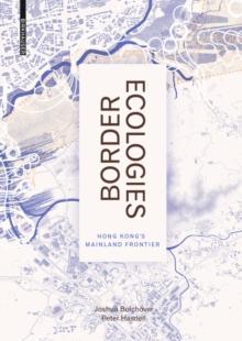 Border Ecologies : Hong Kong's Mainland Frontier