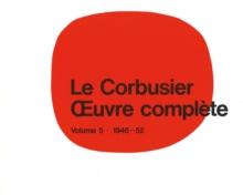 Le Corbusier - uvre complete Volume 5: 1946-1952 : Volume 5: 1946-1952