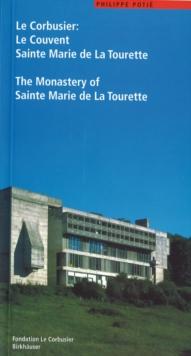 Le Corbusier. Le Couvent Sainte Marie de La Tourette / The Monastery of Sainte Marie de La Tourette