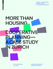 More than Housing : Cooperative Planning - A Case Study in Zurich