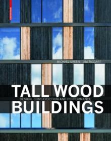 Tall Wood Buildings : Design, Construction and Performance