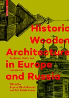 Historic Wooden Architecture in Europe and Russia : Evidence, Study and Restoration