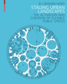 Staging Urban Landscapes : The Activation and Curation of Flexible Public Spaces