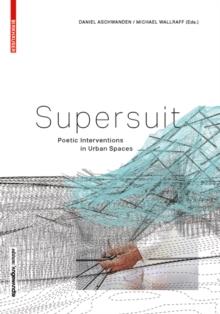 SUPERSUIT : Poetic Interventions in Urban Spaces